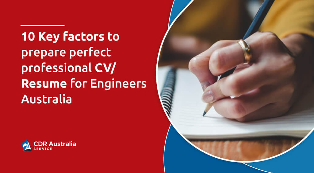 10 Key factors to prepare perfect professional CV/Resume for Engineers Australia